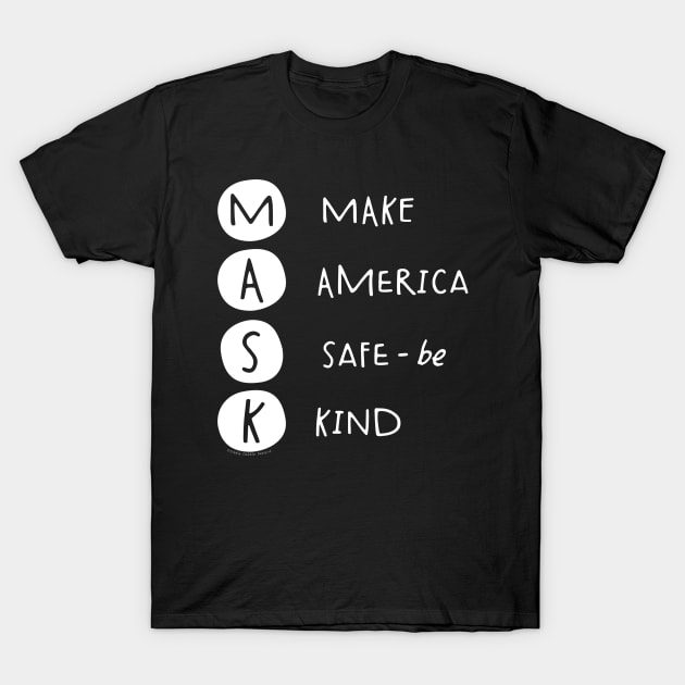 MASK Make America Safe – be Kind and Wear Your Mask T-Shirt by Dibble Dabble Designs